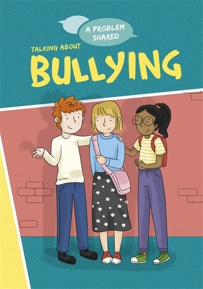 A Problem Shared: Talking About Bullying - A Problem Shared - Louise Spilsbury - Kirjat - Hachette Children's Group - 9781445171272 - torstai 22. huhtikuuta 2021