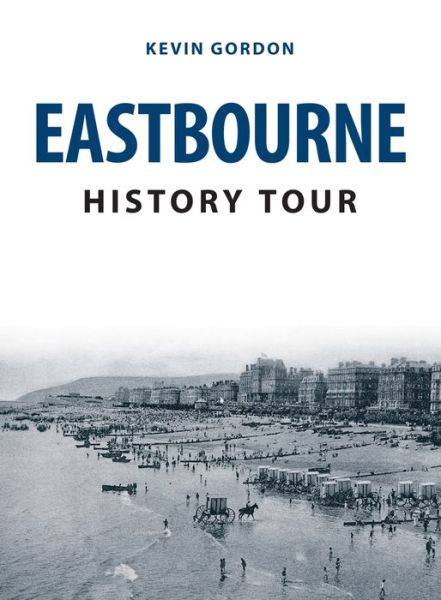 Cover for Kevin Gordon · Eastbourne History Tour - History Tour (Paperback Book) (2019)