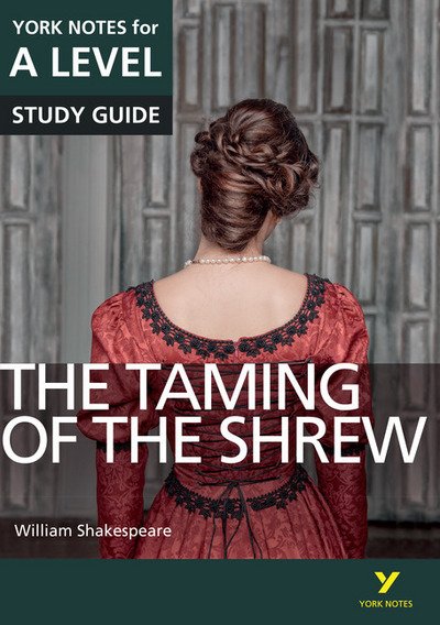 Cover for William Shakespeare · The Taming of the Shrew: York Notes for A-level everything you need to catch up, study and prepare for and 2023 and 2024 exams and assessments - York Notes Advanced (Pocketbok) (2015)