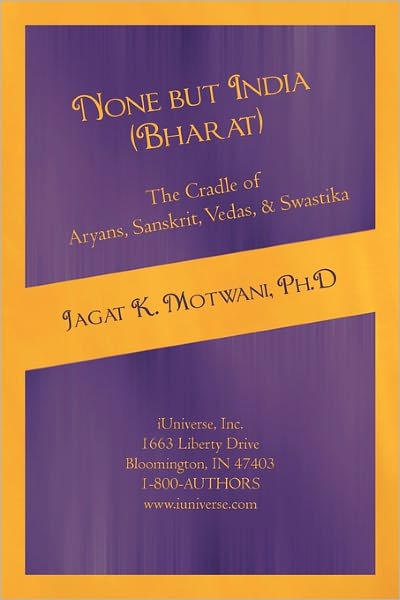 Cover for Jagat Motwani · None but India (Bharat) the Cradle of Aryans, Sanskrit, Vedas, &amp; Swastika: Aryan Invasion of India' and 'ie Family of Languages're-examined and Rebutt (Paperback Book) (2011)