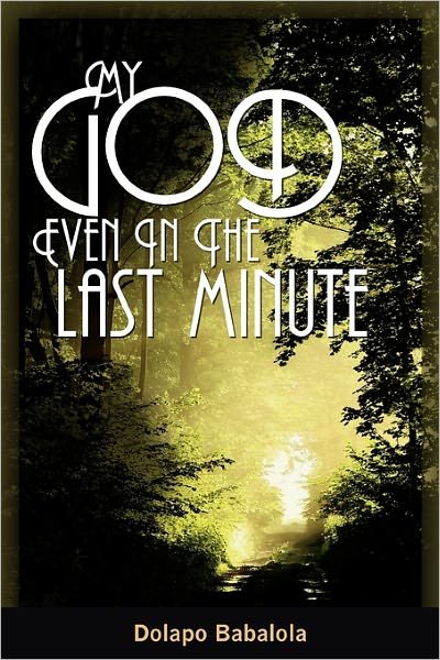 Cover for Dolapo Babalola · My God: Even in the Last Minute (Paperback Book) (2010)