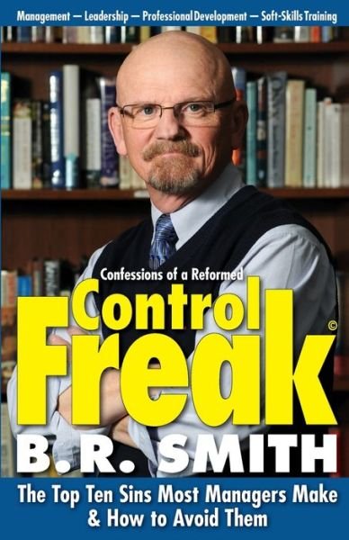 Cover for B R Smith · Confessions of a Reformed Control Freak (Paperback Bog) (2011)