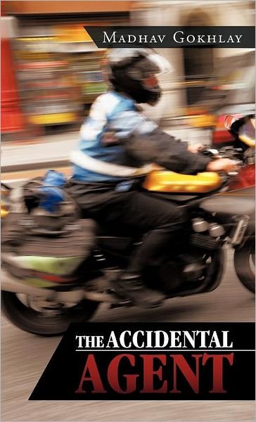 Cover for Madhav Gokhlay · The Accidental Agent (Gebundenes Buch) (2012)