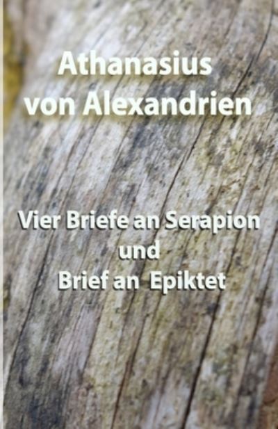 Cover for Athanasius Von Alexandrien · Vier Briefe an Serapion und Brief an Epiktet (Book) (2021)