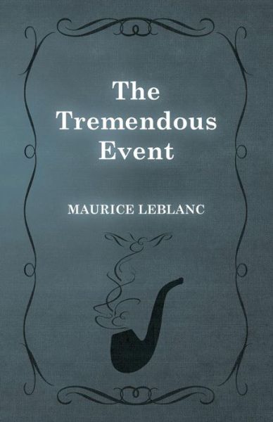 Cover for Maurice LeBlanc · The Tremendous Event (Paperback Book) (2015)