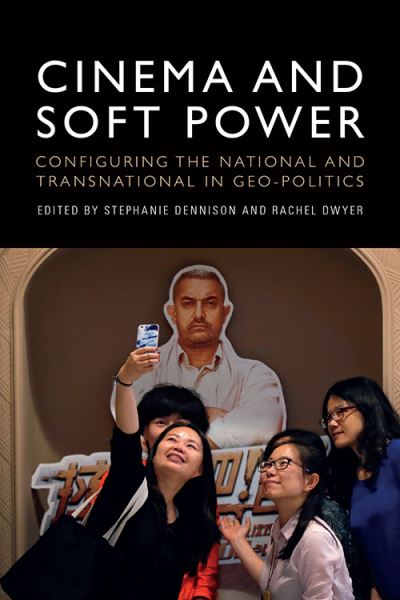 Cover for Stephanie Dennison · Cinema and Soft Power: Configuring the National and Transnational in Geo-Politics (Hardcover Book) (2020)