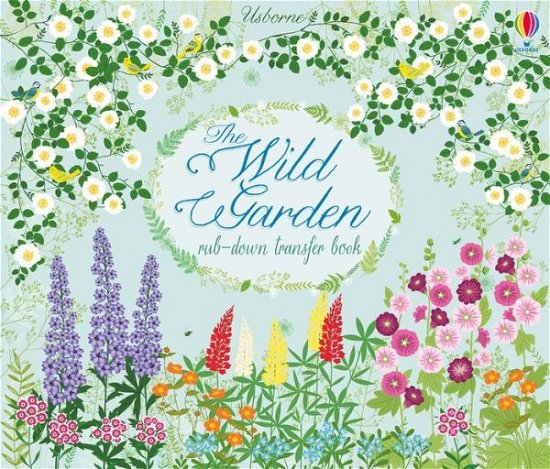 Cover for Felicity Brooks · The Wild Garden - Rub-down Transfer Books (Hardcover Book) (2017)