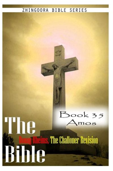 Cover for Zhingoora Bible Series · The Bible Douay-rheims, the Challoner Revision- Book 35 Amos (Paperback Book) (2012)