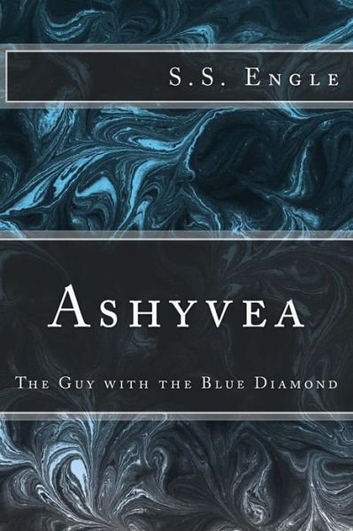 Cover for S S Engle · Ashyvea: the Guy with the Blue Diamond (Paperback Book) (2013)