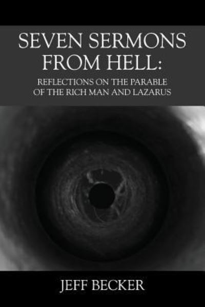 Cover for Jeff Becker · Seven Sermons From Hell: Reflections on the Parable of the Rich Man and Lazarus (Paperback Book) (2017)