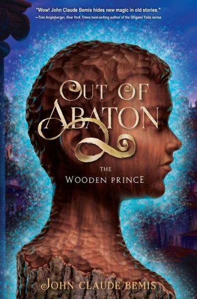 Cover for John Claude Bemis · Out Of Abaton, Book 1: The Wooden Prince (Gebundenes Buch) (2016)