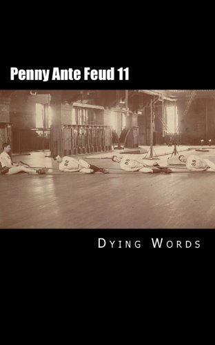 Penny Ante Feud 11: Predication - Dying Words - Books - CreateSpace Independent Publishing Platf - 9781484864272 - May 13, 2013