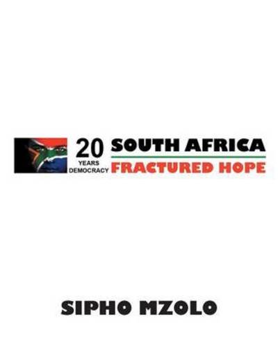 Cover for Sipho Mzolo · Fractured Hope: Celebrating 20 Years of Democracy Amid Poverty and Despair (Paperback Bog) (2013)