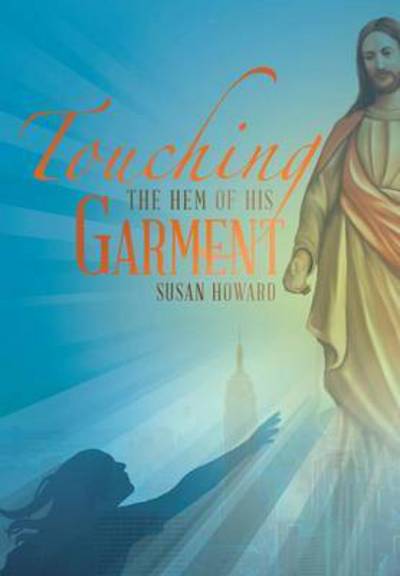 Cover for Susan Howard · Touching the Hem of His Garment (Hardcover Book) (2015)