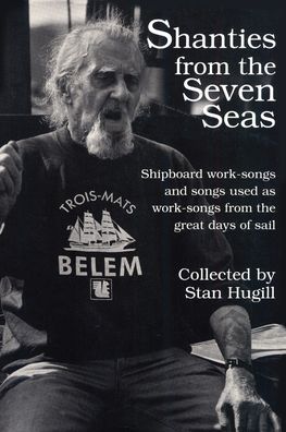 Cover for Stan Hugill · Shanties from the Seven Seas: Shipboard Work-Songs and Some Songs Used as Work-Songs from the Great Days of Sail (Paperback Book) (2022)