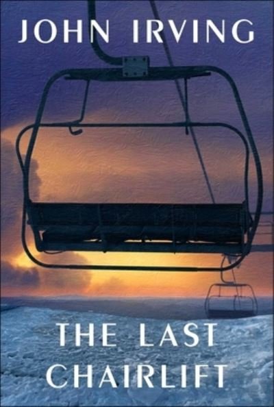 The Last Chairlift - John Irving - Bücher - Simon & Schuster - 9781501189272 - 18. Oktober 2022