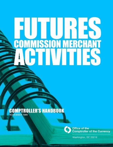 Cover for Comptroller of the Currency Administrato · Future Commission Merchant Activities: November 1995 (Pocketbok) (2015)