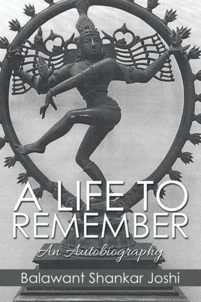 Cover for Balawant Shankar Joshi · A Life to Remember: an Autobiography (Paperback Book) (2015)