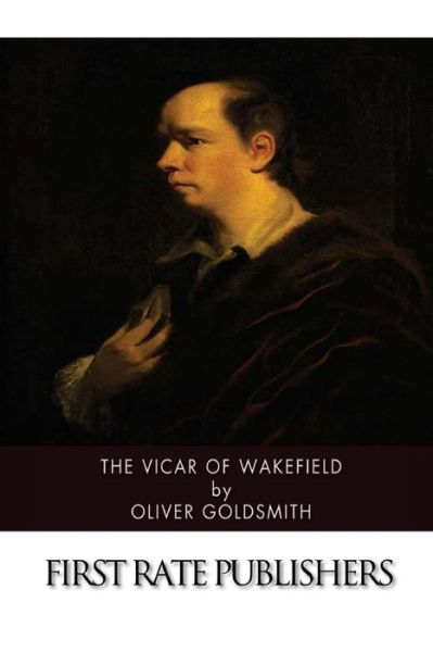 The Vicar of Wakefield - Oliver Goldsmith - Books - Createspace - 9781507567272 - January 15, 2015