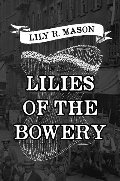 Cover for Lily R Mason · Lilies of the Bowery (Paperback Book) (2015)