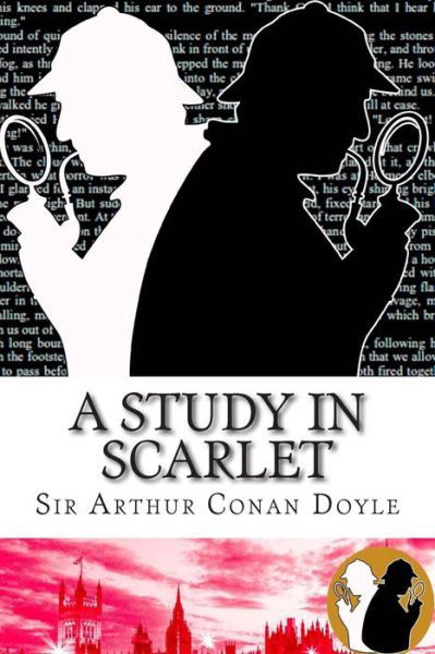 A Study in Scarlet - Sir Arthur Conan Doyle - Książki - Createspace - 9781508601272 - 25 lutego 2015