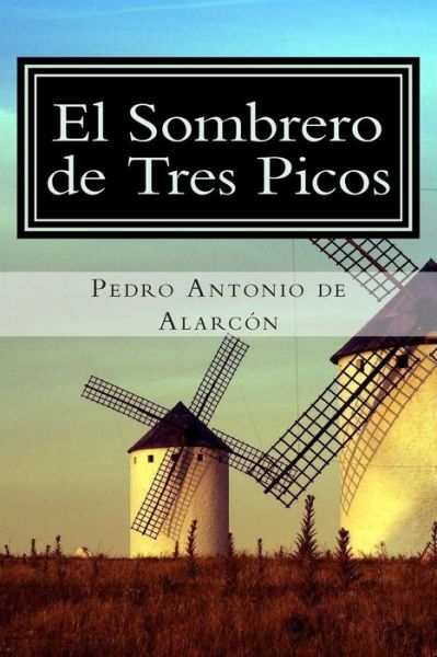 Cover for Pedro Antonio De Alarcon · El Sombrero De Tres Picos (Pocketbok) (2015)