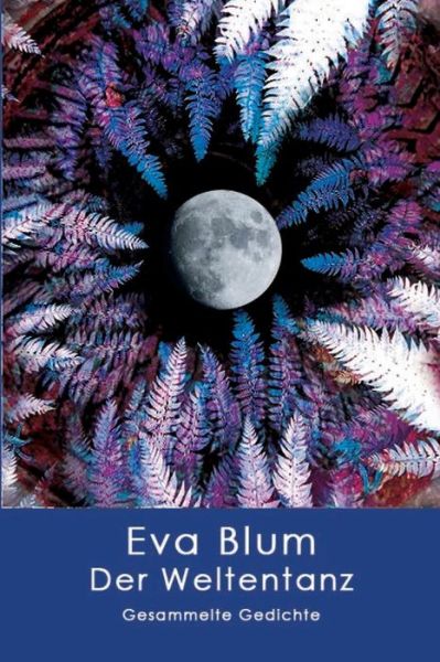 Cover for Eva Blum · Der Weltentanz: Gesammelte Gedichte (Paperback Book) (2015)