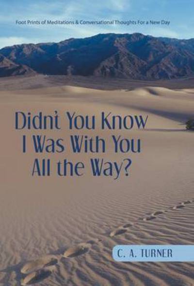 Cover for C a Turner · Didn't You Know I Was with You All the Way? (Hardcover Book) (2015)