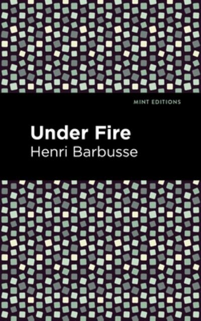 Cover for Henri Barbusse · Under Fire - Mint Editions (Paperback Book) (2021)