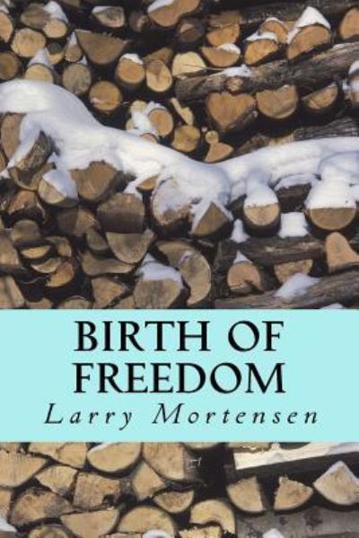 Cover for Larry Mortensen · Birth of Freedom (Paperback Book) (2017)