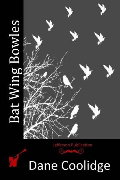 Cover for Dane Coolidge · Bat Wing Bowles (Paperback Book) (2015)