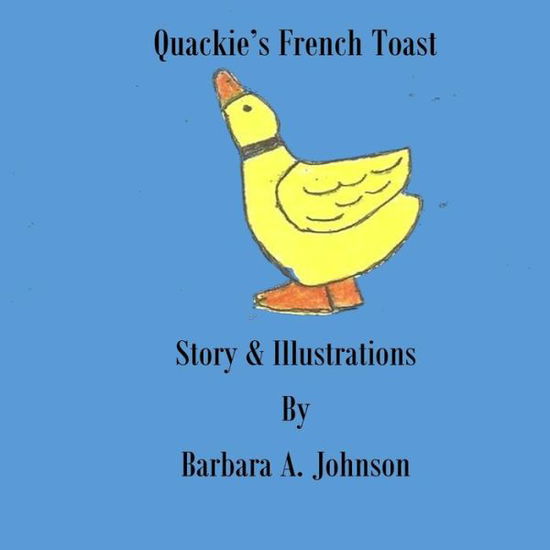 Cover for Barbara A Johnson · Quackie's French Toast (Paperback Book) (2016)