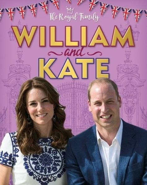 Cover for Annabel Savery · The Royal Family: William and Kate: The Duke and Duchess of Cambridge - The Royal Family (Hardcover Book) [Illustrated edition] (2018)