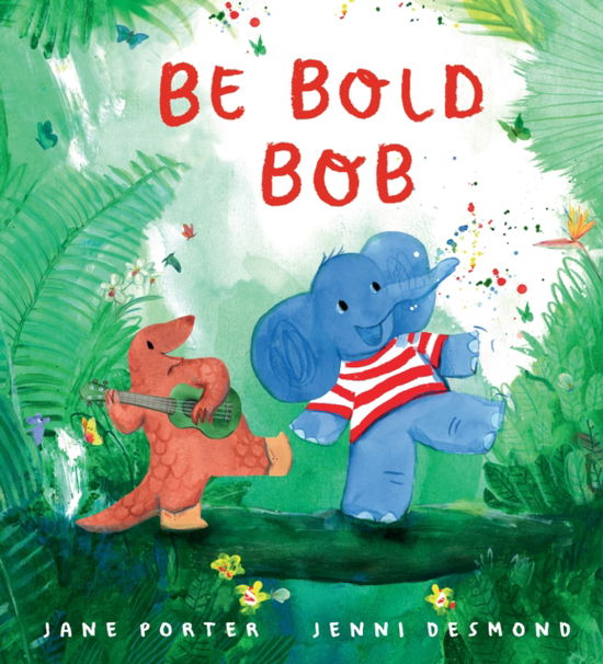 Be Bold, Bob - Jane Porter - Książki - Walker Books Ltd - 9781529516272 - 2 stycznia 2025