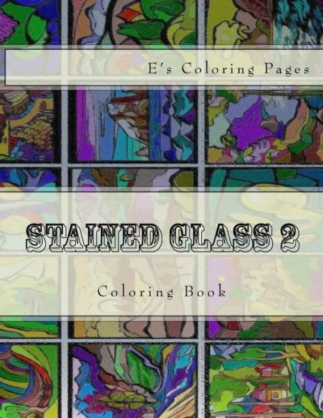 Cover for E's Coloring Pages · Stained Glass 2 (Paperback Book) (2016)