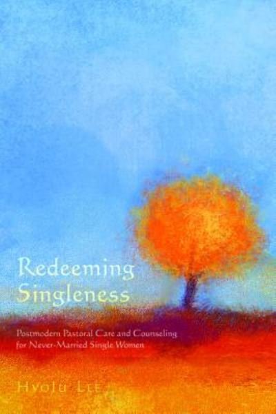 Cover for Hyoju Lee · Redeeming Singleness (Innbunden bok) (2017)