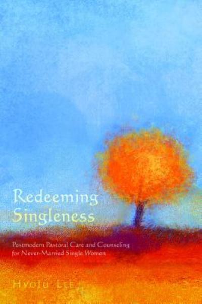 Cover for Hyoju Lee · Redeeming Singleness (Gebundenes Buch) (2017)