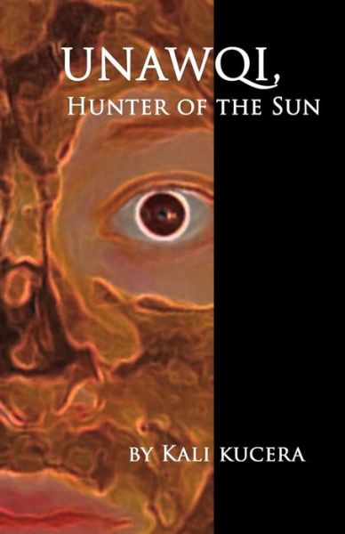 Cover for Kali Kucera · Unawqi, Hunter of the Sun (Paperback Book) (2016)