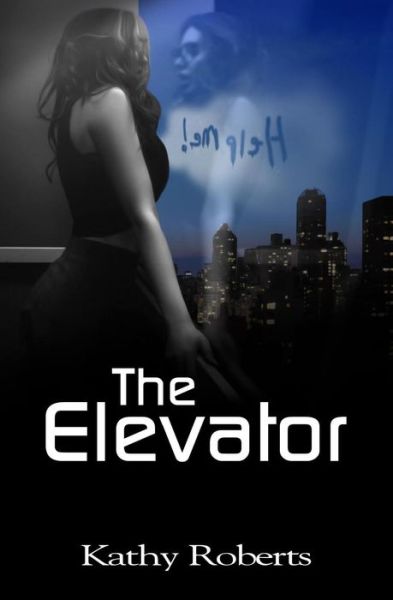 Cover for Kathy Roberts · The Elevator (Paperback Book) (2016)