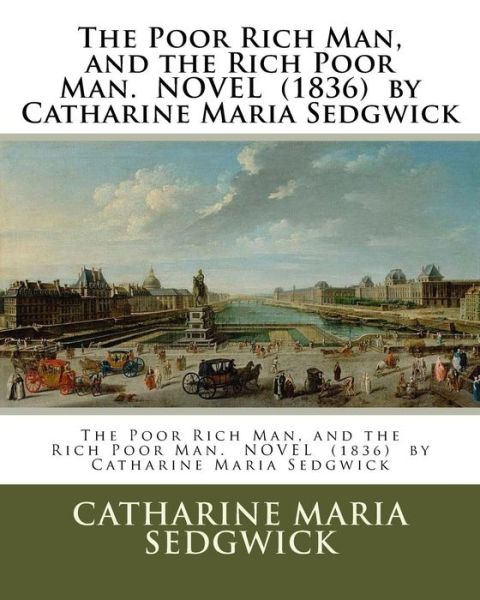 Cover for Catharine Maria Sedgwick · The Poor Rich Man, and the Rich Poor Man. NOVEL (1836) by Catharine Maria Sedgwick (Paperback Book) (2016)