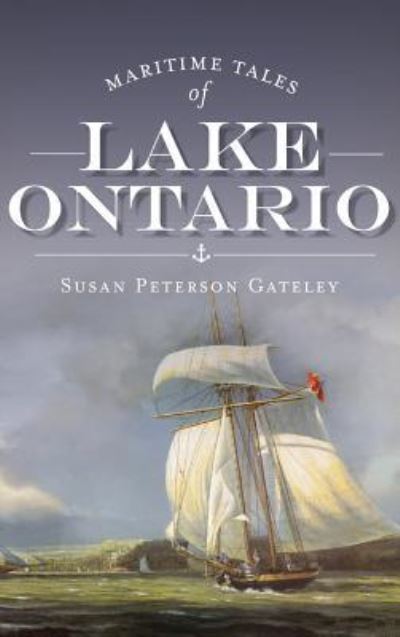 Cover for Susan Peterson Gateley · Maritime Tales of Lake Ontario (Hardcover Book) (2012)