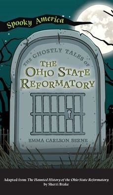 Cover for Emma Carlson Berne · Ghostly Tales of the Ohio State Reformatory - Spooky America (Gebundenes Buch) (2021)