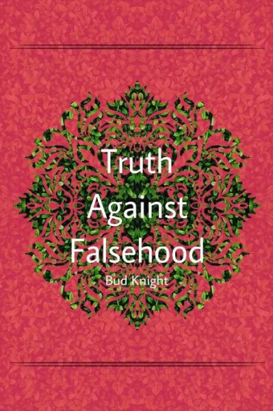 Cover for Bud Knight · Truth Against Falsehood (Paperback Book) (2016)