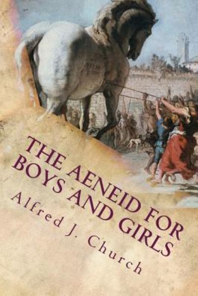 Cover for Alfred J Church · The Aeneid for Boys and Girls (Paperback Book) (2016)