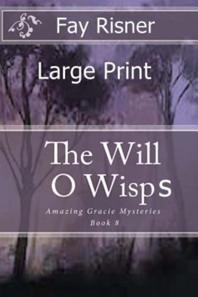 Cover for Fay Risner · The Will O' Wisps : Amazing Gracie Mysteries (Paperback Book) (2016)