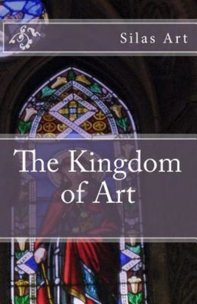 Cover for Silas Art · The Kingdom of Art (Paperback Book) (2017)