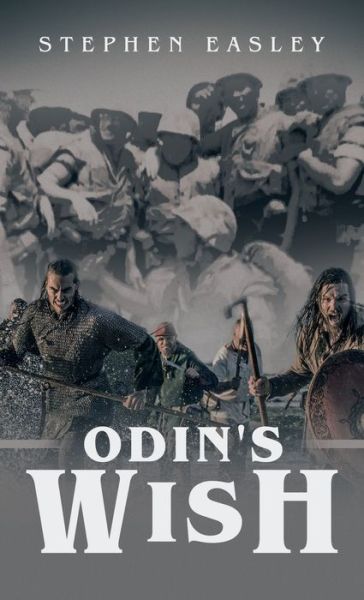 Odin's Wish - Stephen Easley - Livros - Partridge Publishing - 9781543772272 - 29 de novembro de 2022