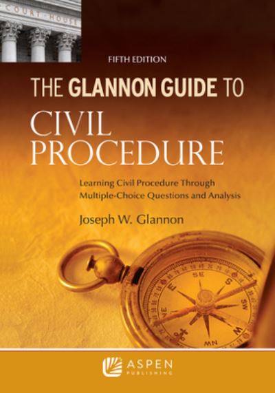 Glannon Guide to Civil Procedure - Joseph W. Glannon - Kirjat - Wolters Kluwer Legal & Regulatory U.S. - 9781543839272 - keskiviikko 12. heinäkuuta 2023