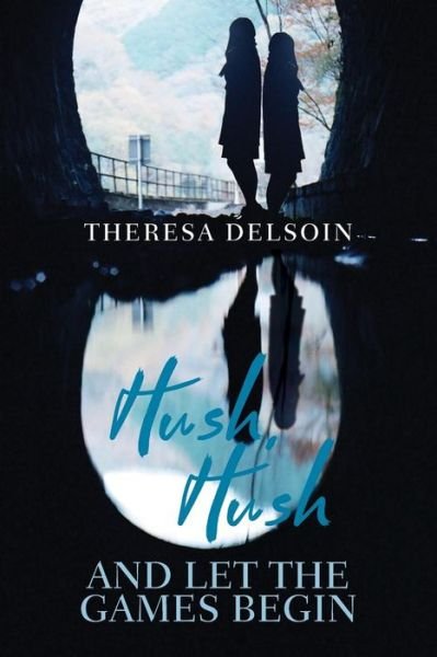 Theresa Delsoin · Hush, Hush, And Let The Games Begin (Paperback Book) (2017)