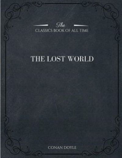The Lost World - Conan Doyle - Books - Createspace Independent Publishing Platf - 9781546982272 - May 28, 2017